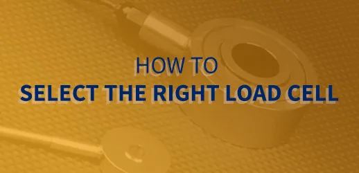 How to Select the Right Load Cell